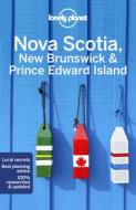 Lonely Planet Nova Scotia, New Brunswick & Prince Edward Island di Lonely Planet edito da LONELY PLANET PUB