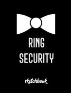 Ring Security: Ring Bearer Proposal: 8.5x11 Inch, 120 Pages, Blank Sketchbook, Notebook to Write, Draw, Doodle, Sketch o di Amy's Notebooks Journals edito da INDEPENDENTLY PUBLISHED