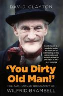 'You Dirty Old Man!' di David Clayton edito da The History Press Ltd