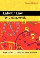 Labour Law: Text and Materials (Second Edition) di Hugh Collins, Keith Ewing, Aileen McColgan edito da HART PUB