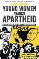 Young Women Against Apartheid: Gender, Youth and South Africa's Liberation Struggle di Emily Bridger edito da JAMES CURREY
