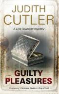 Guilty Pleasures di Judith Cutler edito da Severn House Publishers Ltd