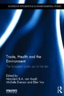 Trade, Health and the Environment di Marjolein Van Asselt, Michelle Everson, Ellen Vos edito da Taylor & Francis Ltd