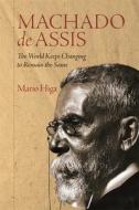 MACHADO DE ASSIS 8211 THE WORLD KEEP di Mario Higa edito da WILEY