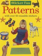 Sticker Fun: Patterns: With Over 50 Reusable Stickers di Anness Publishing edito da ARMADILLO MUSIC