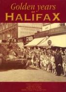 Golden Years Of Halifax edito da True North Books Ltd.