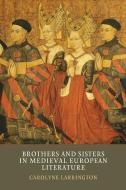 Brothers and Sisters in Medieval European Literature di Carolyne Larrington edito da York Medieval Press