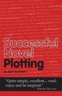 Successful Novel Plotting di Jean Saunders edito da Headline Publishing Group
