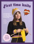 First Time Knits: Fun Projects to Take You from Beginner to Knitter di Sincerely Louise edito da COLLINS & BROWN