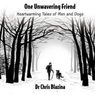 One Unwavering Friend di Chris Blazina edito da Filament Publishing