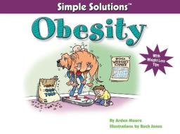 Simple Solutions Obesity: With Weight Loss Tips di Arden Moore edito da COMPANIONHOUSE BOOKS