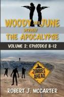 Woody and June versus the Apocalypse di Robert J McCarter edito da Little Hummingbird Publishing