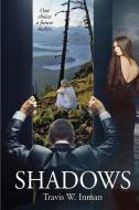 Shadows: One Choice a Lifetime Makes di Travis W. Inman edito da Elk Lake Publishing