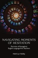 Navigating Moments Of Hesitation di Heidi Lyn Hadley edito da Stylus Publishing