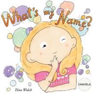 What's My Name? Chavela di Tiina Walsh edito da Createspace Independent Publishing Platform