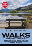 Excellent Short Walks In The South Island di Peter Janssen edito da Upstart Press Ltd