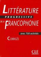 Litterature Progressive de la Francophonie: Avec 750 Activites edito da Cle International