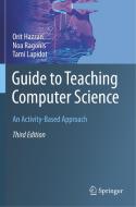 Guide to Teaching Computer Science di Orit Hazzan, Tami Lapidot, Noa Ragonis edito da Springer International Publishing