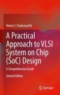 A Practical Approach to VLSI System on Chip (SoC) Design di Veena S. Chakravarthi edito da Springer International Publishing