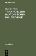 Traktate zur Platonischen Philosophie di Marsilio Ficino edito da De Gruyter Akademie Forschung