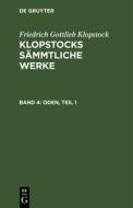 Klopstocks sämmtliche Werke, Band 4, Oden, Teil 1 di Friedrich Gottlieb Klopstock edito da De Gruyter