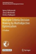 Multiple Criteria Decision Making By Multiobjective Optimization di Ignacy Kaliszewski, Janusz Miroforidis, Dmitry Podkopaev edito da Springer International Publishing Ag