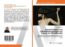 Auswirkungen von Arbeitsbedingungen auf Frauen im Einzelhandel di Viktoria Kozdron edito da AV Akademikerverlag