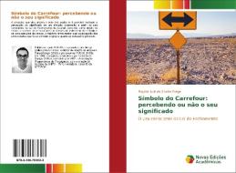 Símbolo do Carrefour: percebendo ou não o seu significado di Rogério Luiz da Silveira Fraga edito da Novas Edições Acadêmicas