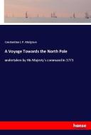 A Voyage Towards the North Pole di Constantine J. P. Mulgrave edito da hansebooks