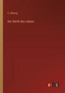 Der Werth des Lebens di E. Dühring edito da Outlook Verlag
