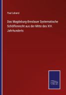 Das Magdeburg-Breslauer Systematische Schöffenrecht aus der Mitte des XIV. Jahrhunderts di Paul Laband edito da Salzwasser-Verlag