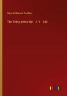 The Thirty Years War 1618-1648 di Samuel Rawson Gardiner edito da Outlook Verlag