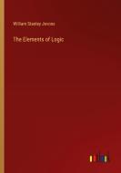 The Elements of Logic di William Stanley Jevons edito da Outlook Verlag