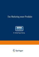 Das Marketing neuer Produkte di Eberhard Eugen Scheuing edito da Gabler Verlag
