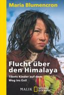 Flucht über den Himalaya di Maria Blumencron edito da Piper Verlag GmbH