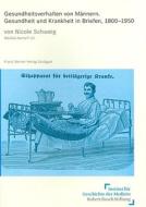 Gesundheitsverhalten Von Mannern: Gesundheit Und Krankheit in Briefen, 1800-1950 di Nicole Schweig edito da Franz Steiner Verlag Wiesbaden GmbH