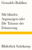 Mit blinden Argusaugen oder Die Träume der Erinnerung di Gesualdo Bufalino edito da Suhrkamp Verlag AG