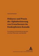 Diskurse und Praxis der Alphabetisierung von Erwachsenen im frankophonen Kanada di Gabriele Budach edito da Lang, Peter GmbH