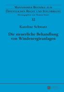 Die steuerliche Behandlung von Windenergieanlagen di Karoline Schwarz edito da Lang, Peter GmbH