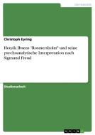 Henrik Ibsens Rosmersholm Und Seine Psychoanalytische Interpretation Nach Sigmund Freud di Christoph Eyring edito da Grin Publishing