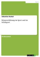 Korpererfahrung Im Sport Und Im Schulsport di Sebastian Runkel edito da Grin Verlag Gmbh