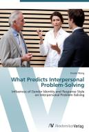 What Predicts Interpersonal Problem-Solving di Xiaolei Wang edito da AV Akademikerverlag