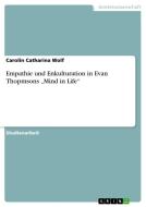 Empathie und Enkulturation in Evan Thopmsons "Mind in Life" di Carolin Catharina Wolf edito da GRIN Publishing