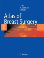 Atlas of Breast Surgery di Ismail Jatoi, Manfred Kaufmann, Jean Yves Petit edito da Springer Berlin Heidelberg