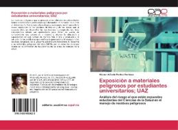 Exposición a materiales peligrosos por estudiantes universitarios; UAZ di Héctor Alfredo Robles Martínez edito da EAE