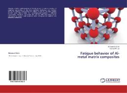 Fatigue behavior of Al- metal matrix composites di Mohamed Saleh, Yasser Fouad edito da LAP Lambert Academic Publishing