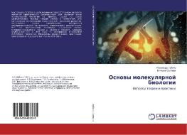 Osnovy molekulyarnoj biologii di Alexandr Lubyako, Klavdiya Skipina edito da LAP Lambert Academic Publishing