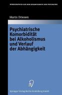 Psychiatrische Komorbidität bei Alkoholismus und Verlauf der Abhängigkeit di Martin Driessen edito da Steinkopff