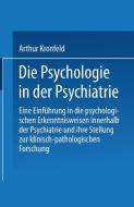 Die Psychologie in der Psychiatrie di Arthur Kronfeld edito da Springer Berlin Heidelberg