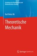 Theoretische Mechanik di Karl Heinz Ilk edito da Springer-Verlag GmbH